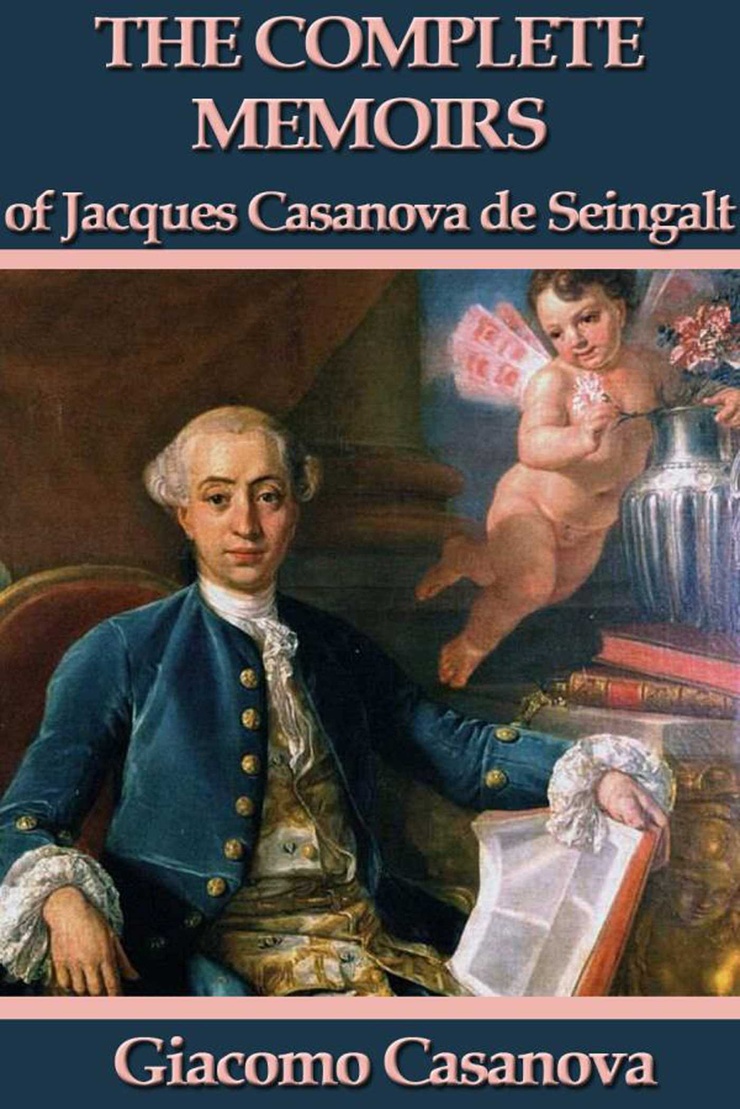 The Story of My Life (the Complete Memoirs of Giacomo Casanova, Volume 1 of 12)