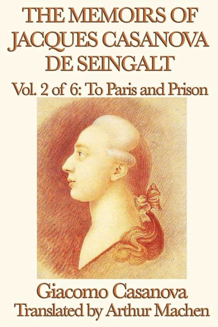 The Story of My Life (the Complete Memoirs of Giacomo Casanova, Volume 1 of 12)