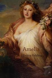 Amelia: By Henry Fielding, Esq; in Four Volumes. ...