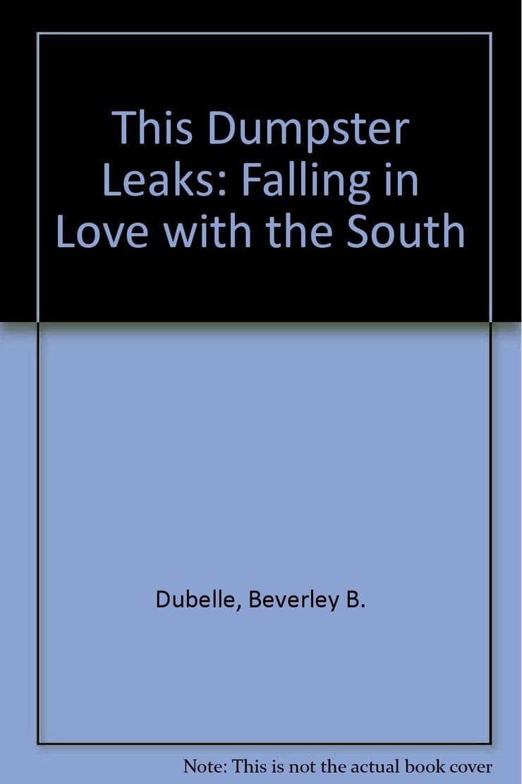 This Dumpster Leaks; Falling in Love With the South