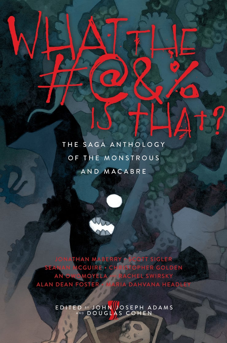 What the #@&% Is That?: The Saga Anthology of the Monstrous and the Macabre