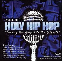Holy Hip-Hop: Taking the Gospel to the Streets, Vol. 3