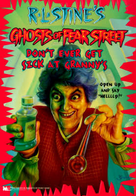 Ghosts of Fear Street: Don't Ever Get Sick at Granny's (No 16) 