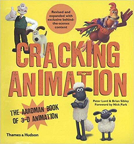 Cracking Animation: The Aardman Book of 3-D Animation (Fourth edition)