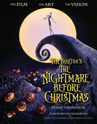 Tim Burton's The Nightmare Before Christmas: The Film - The Art - The Vision