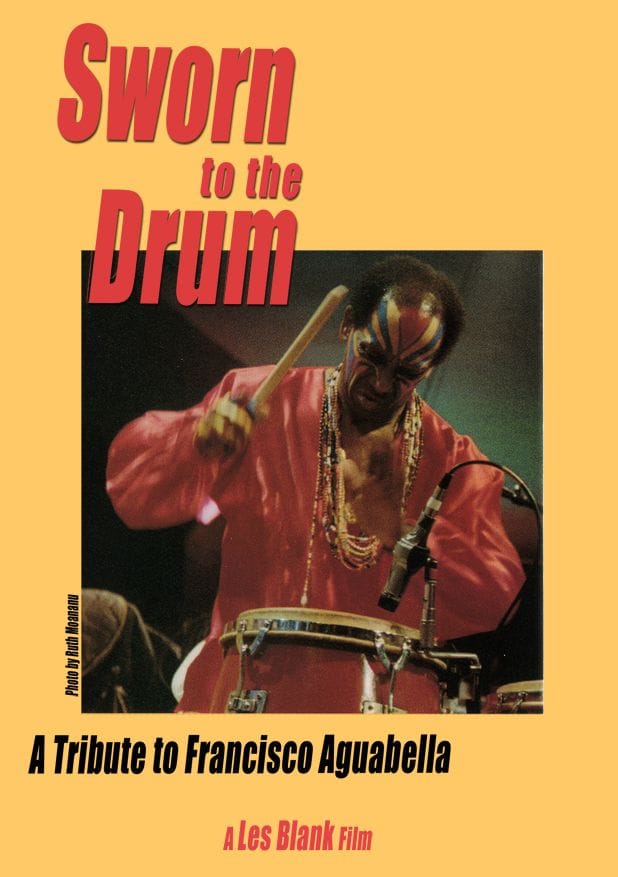 Sworn to the Drum: A Tribute to Francisco Aguabella