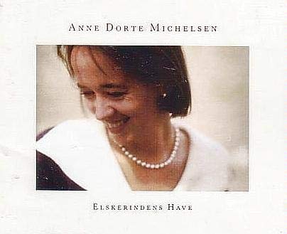 Anne Dorte Michelsen - Elskerindens Have