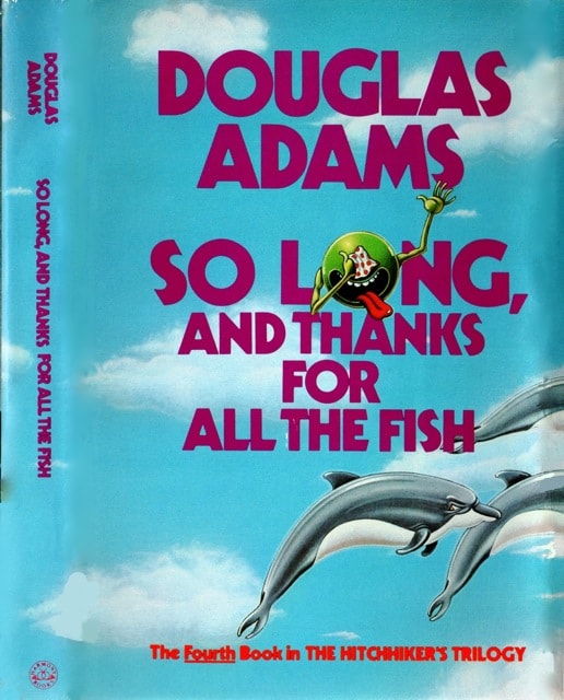 So Long, and Thanks for All the Fish (The Hitchhiker's Guide to the Galaxy)