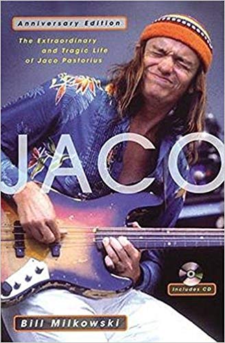 Jaco: The Extraordinary and Tragic Life of Jaco Pastorius - Anniversary Edition