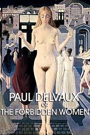 Paul Delvaux ou les femmes défendues