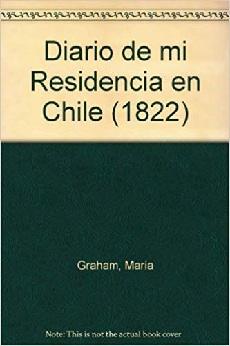 Diario De Mi Residencia En Chile (1822)