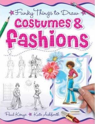 Costumes & Fashions (Funky Things to Draw) by Kate Ashforth (2009) Paperback
