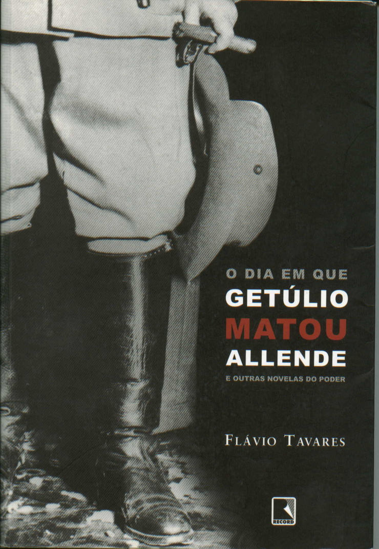 O Dia que Getúlio Matou Allende
