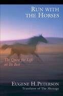 Run With the Horses: The Quest for Life at Its Best Run With the Horses: The Quest for Life at Its Best