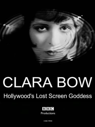 Clara Bow: Hollywood's Lost Screen Goddess