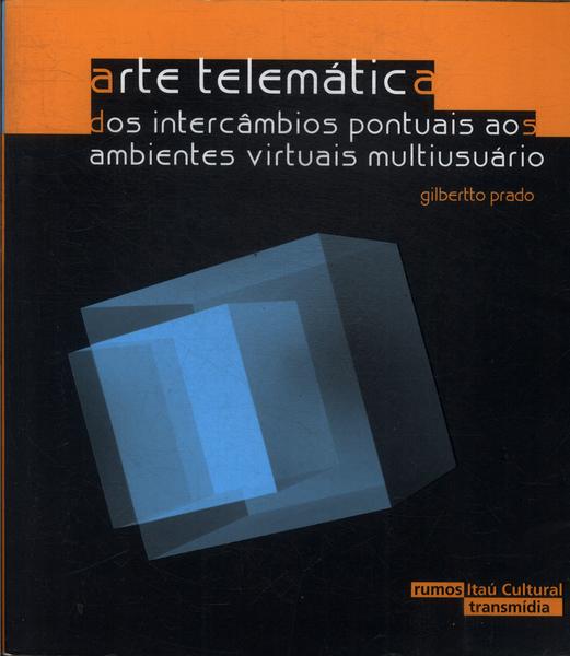 Arte Telemática: dos intercâmbios virtuais aos ambientes virtuais multiusuário