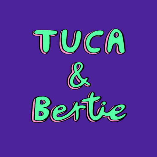 Tuca and Bertie