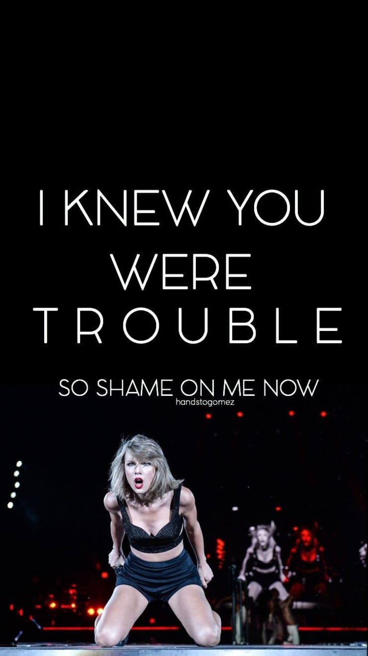 Taylor Swift: I Knew You Were Trouble