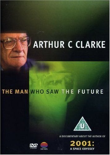 Arthur C. Clarke: The Man Who Saw the Future