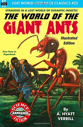 The World of the Giant Ants, Illustrated Edition (Lost World-Lost Race Classics) (Volume 23) The World of the Giant Ants, Illustrated Edition (Lost World-Lost Race Classics) (Volume 23)