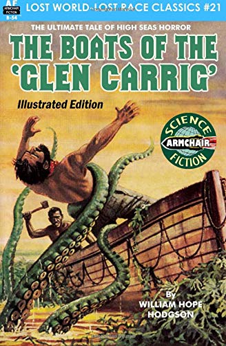 The Boats of the 'Glen Carrig' Illustrated Edition (Lost World-Lost Race Classics) (Volume 21) The Boats of the 'Glen Carrig' Illustrated Edition (Lost World-Lost Race Classics) (Volume 21)