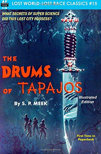 The Drums of Tapajos, Illustrated Edition (Lost World-Lost Race Classics) (Volume 15)