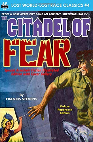 Citadel of Fear, Special Armchair Fiction Illustrated Edition with Cover Gallery (Lost World-Lost Race Classics) Citadel of Fear, Special Armchair Fiction Illustrated Edition with Cover Gallery (Lost World-Lost Race Classics)