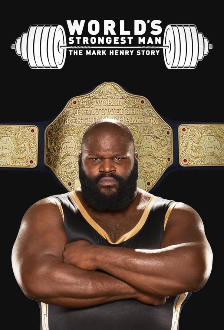 WWE: World\'s Strongest Man: The Mark Henry Story