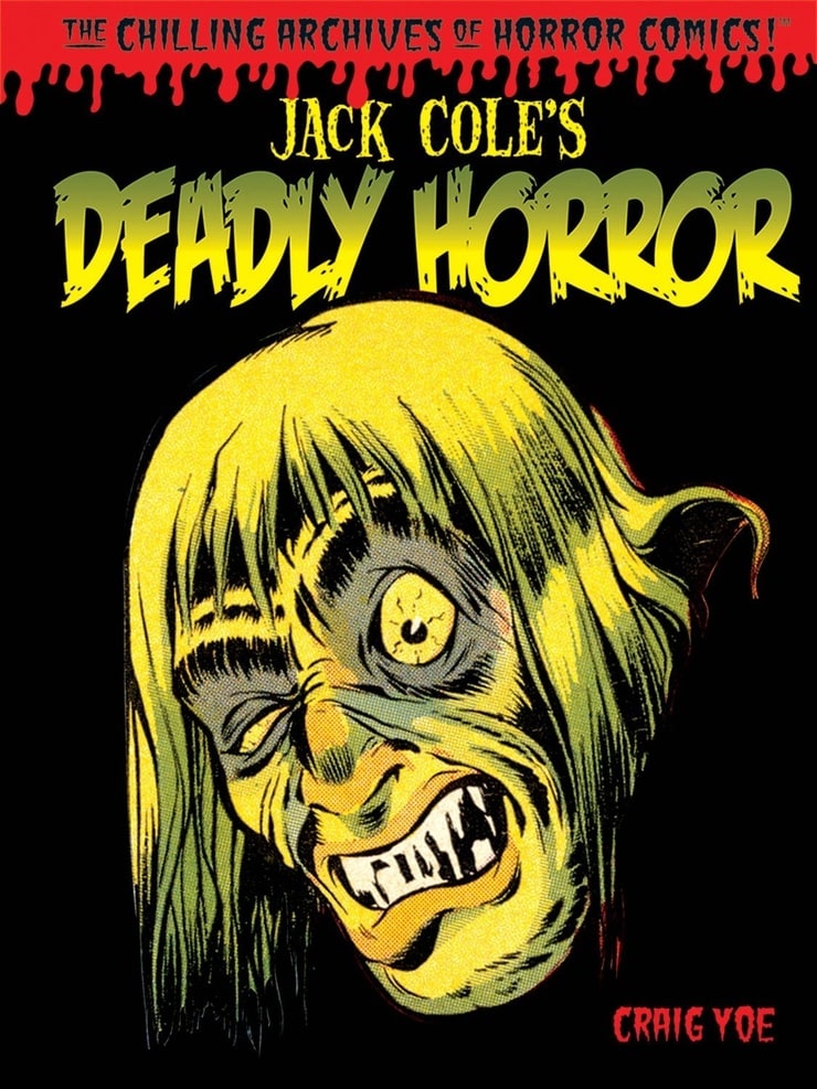 Jack Cole's Deadly Horror (The Chilling Archives of Horror!) (Chilling Archives of Horror Comics)