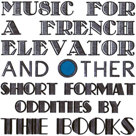 Music For A French Elevator And Other Short Format Oddities By The Books