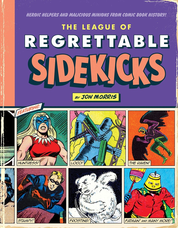 The League of Regrettable Sidekicks: Heroic Helpers from Comic Book History!