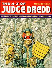A-Z of Judge Dredd: The Complete Encyclopedia from Aaron Aardvark to Zachary Zziiz A-Z of Judge Dredd: The Complete Encyclopedia from Aaron Aardvark to Zachary Zziiz