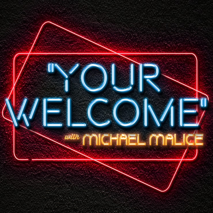 YOUR WELCOME with Michael Malice YOUR WELCOME with Michael Malice