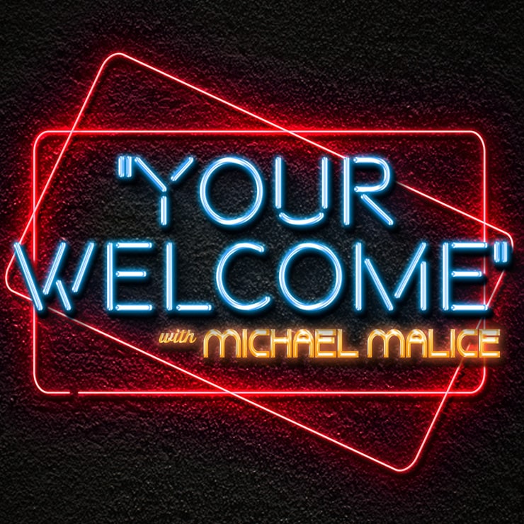 YOUR WELCOME with Michael Malice