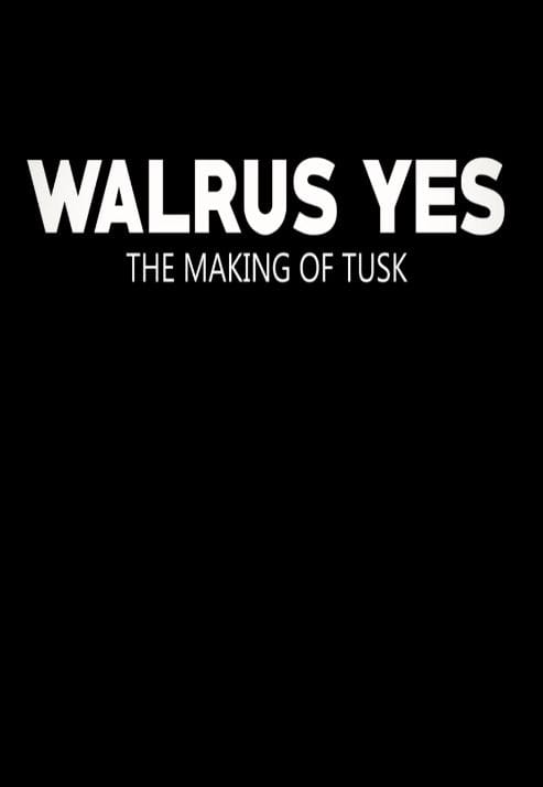 Walrus Yes: The Making of Tusk