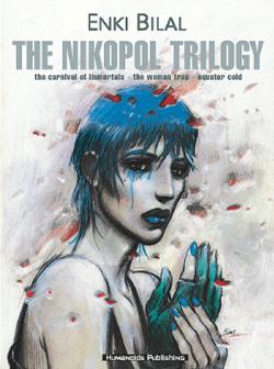 The Nikopol Trilogy: The Carnival of Immortals - The Woman Trap - Equator Cold