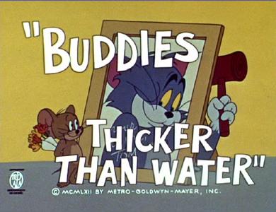 Buddies... Thicker Than Water