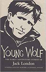 Young Wolf: The Early Adventure Stories of Jack London