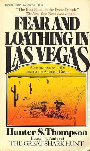 Fear and Loathing in Las Vegas: A Savage Journey to the Heart of the American Dream Fear and Loathing in Las Vegas: A Savage Journey to the Heart of the American Dream