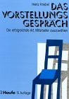 Das Vorstellungsgespräch - Die erfolgreichste Art, Mitarbeiter auszuwÃ¤hlen