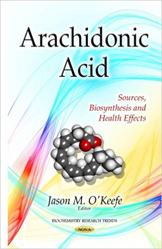 Arachidonic Acid: Sources, Biosynthesis and Health Effects (Biochemistry Research Trends)