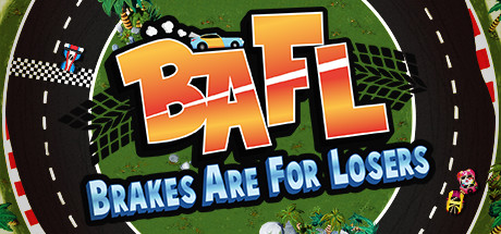 BAFL: Brakes are for Losers