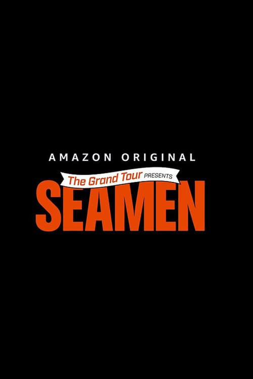 The Grand Tour Presents: Seamen