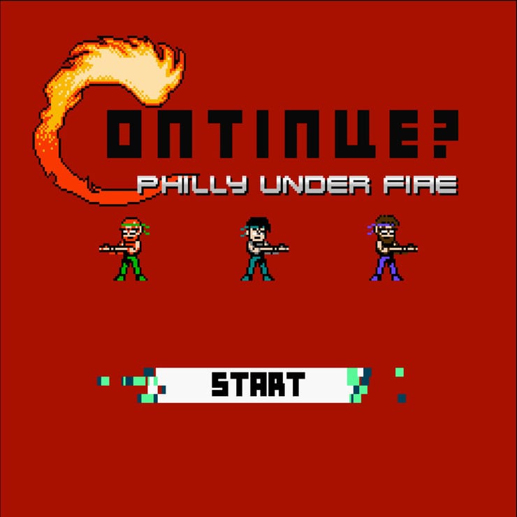 Continue? Philly Under Fire