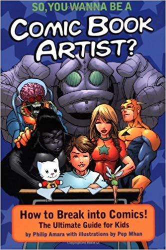 So, You Want to Be a Comic Book Artist?: The Ultimate Guide on How to Break Into Comics! (Be What You Want)