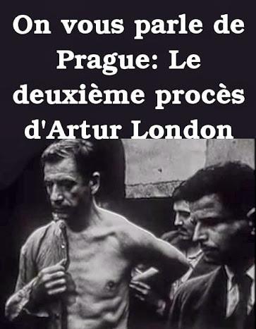 On vous parle de Prague: Le deuxième procès d'Artur London