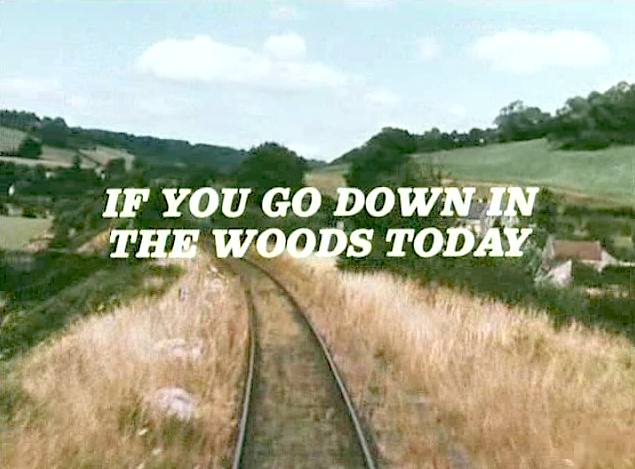 If You Go Down in the Woods Today