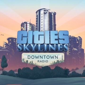 Cities: Skylines - Downtown Radio
