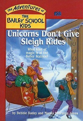 Adventures of the Bailey School Kids, No. 28: Unicorns Don't Give Sleigh Rides