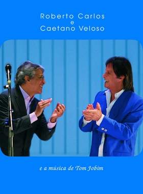 Roberto Carlos e Caetano Veloso e a Música de Tom Jobim